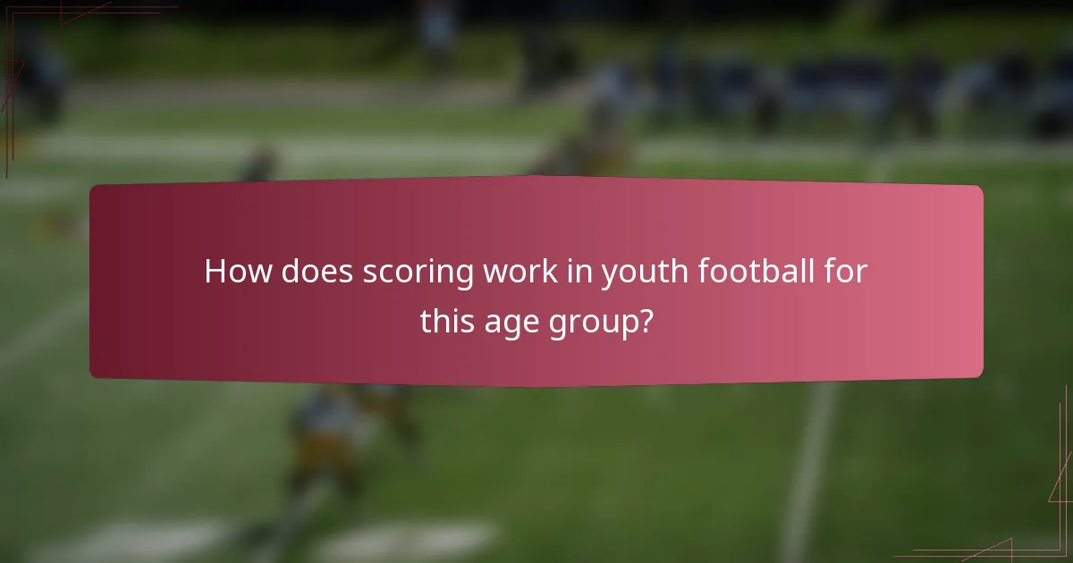 How does scoring work in youth football for this age group?
