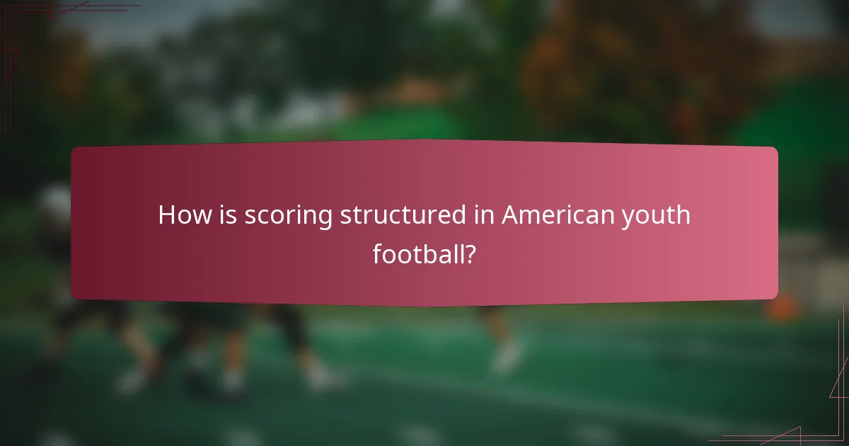 How is scoring structured in American youth football?