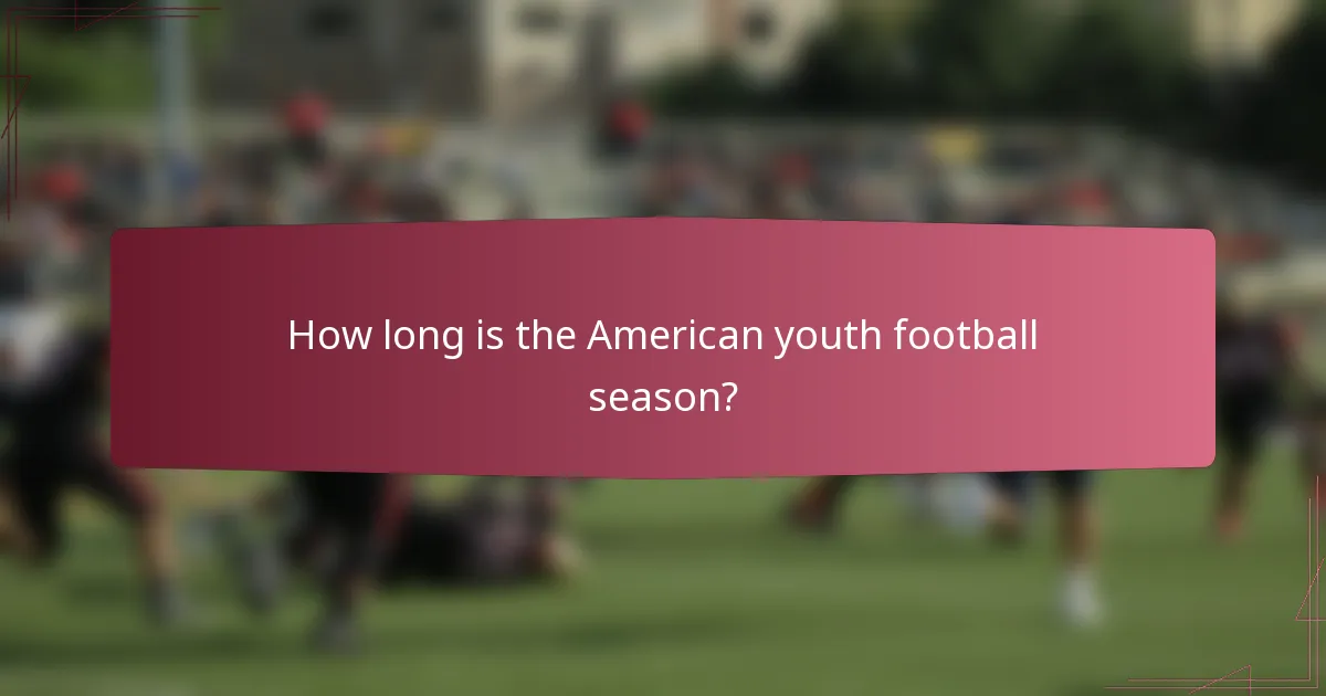 How long is the American youth football season?