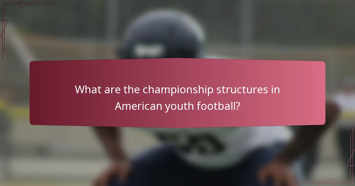 What are the championship structures in American youth football?