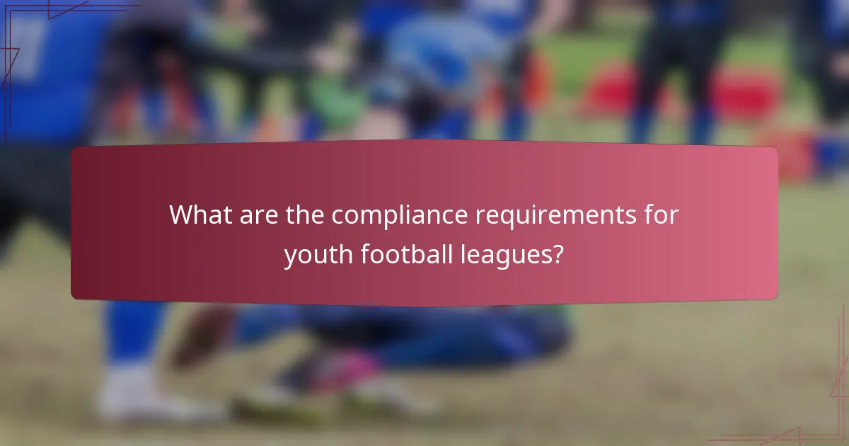 What are the compliance requirements for youth football leagues?