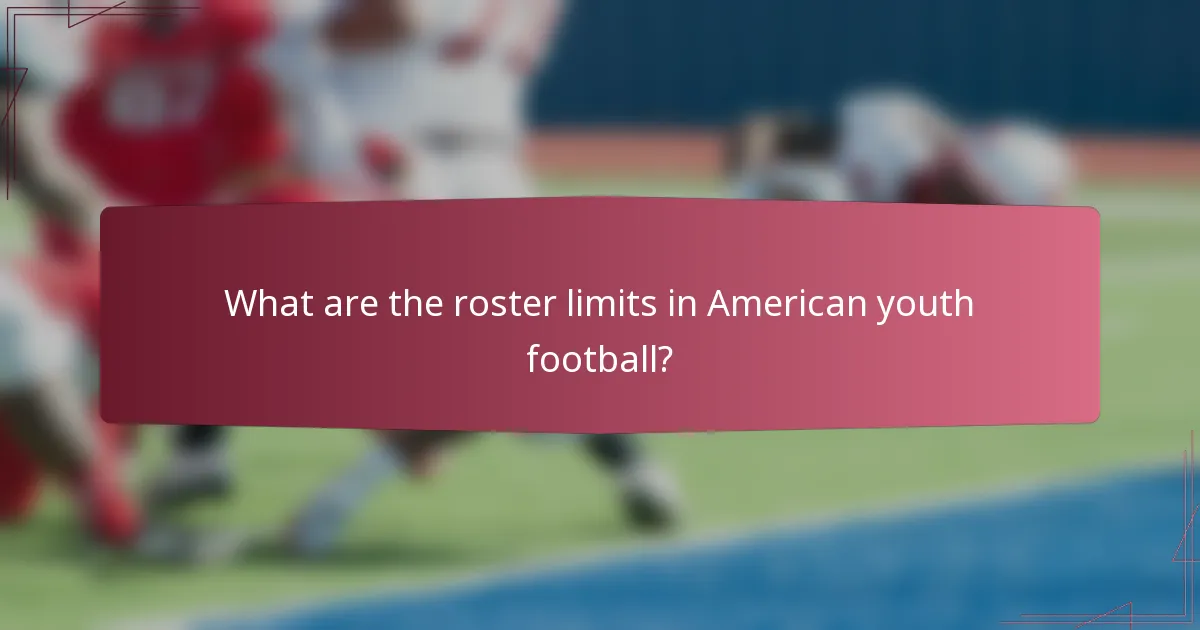 What are the roster limits in American youth football?