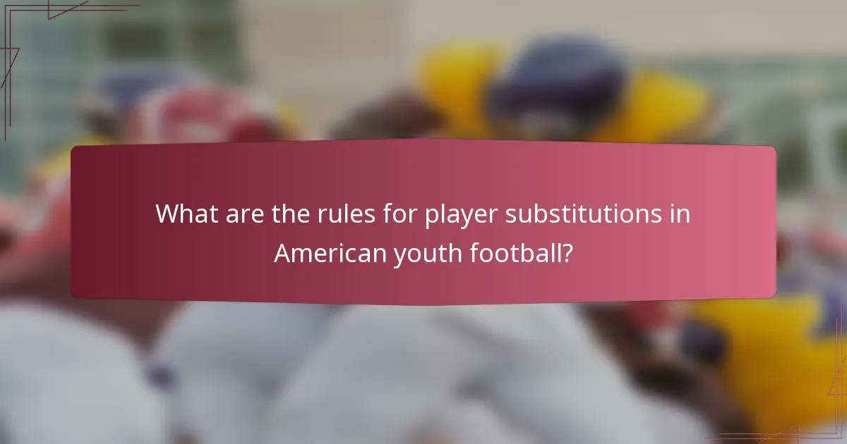 What are the rules for player substitutions in American youth football?