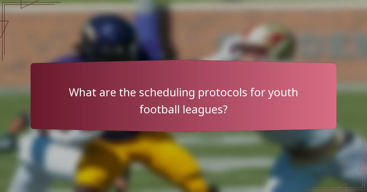 What are the scheduling protocols for youth football leagues?