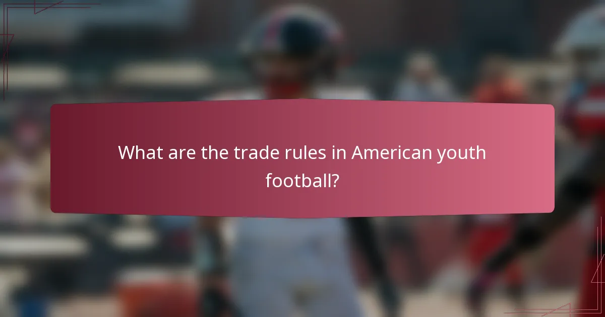 What are the trade rules in American youth football?