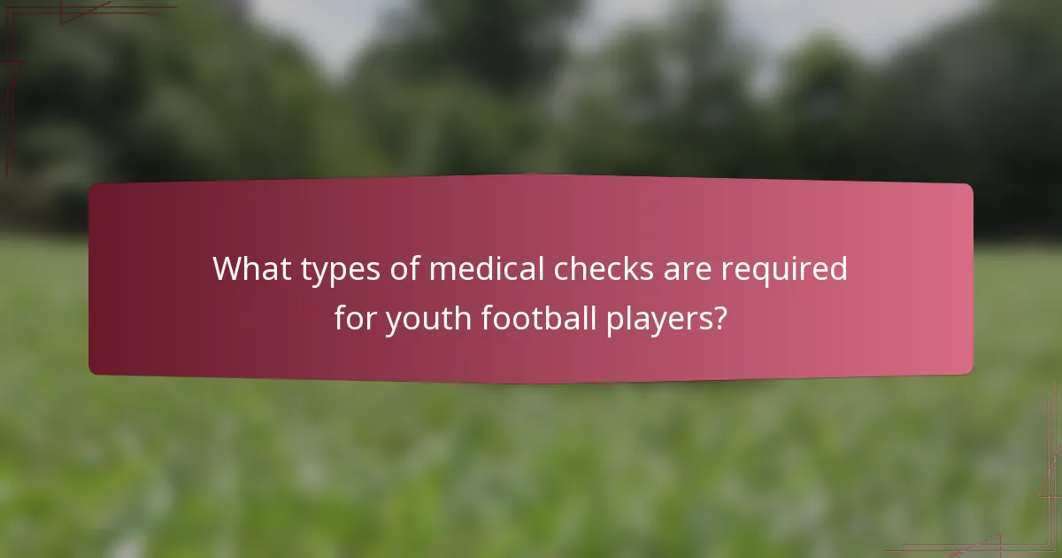 What types of medical checks are required for youth football players?