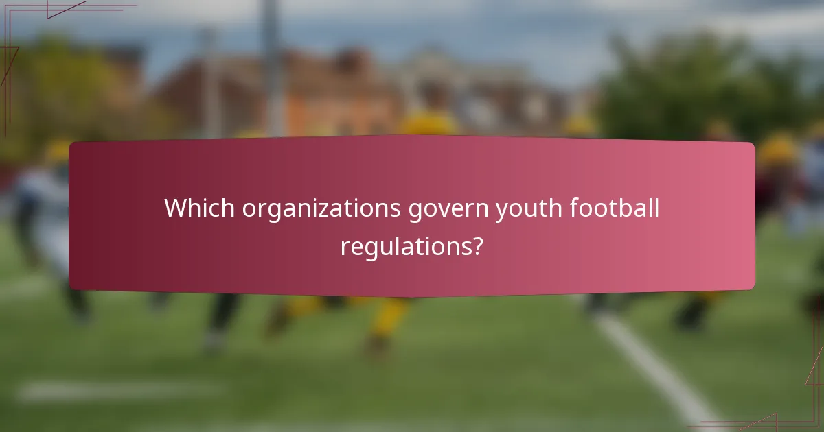 Which organizations govern youth football regulations?