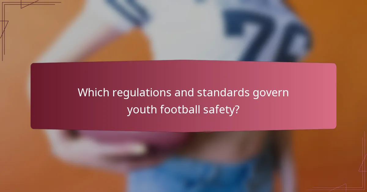 Which regulations and standards govern youth football safety?
