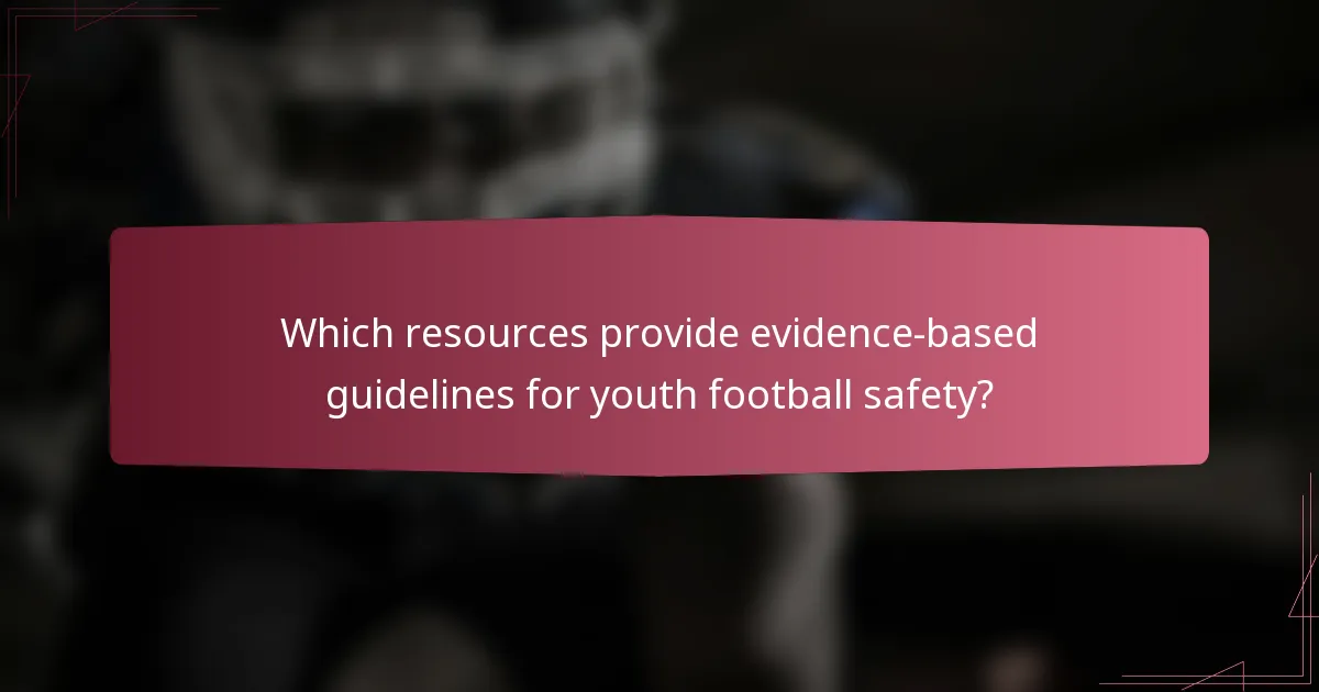 Which resources provide evidence-based guidelines for youth football safety?